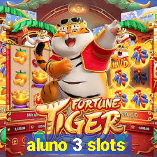 aluno 3 slots