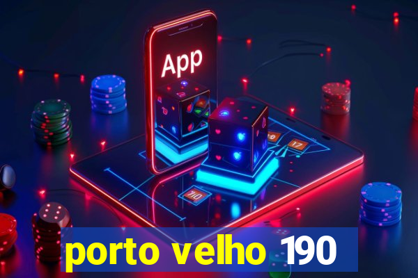 porto velho 190