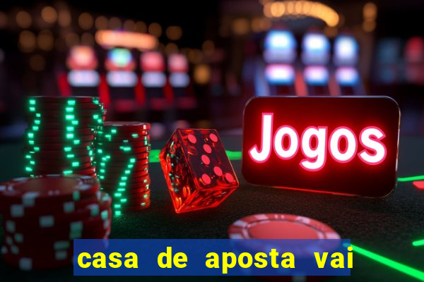 casa de aposta vai de bet