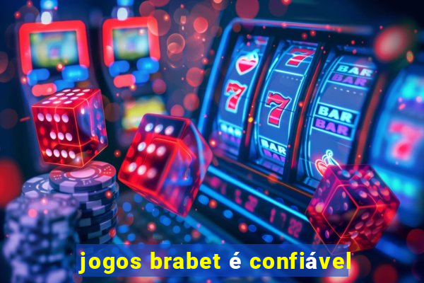 jogos brabet é confiável