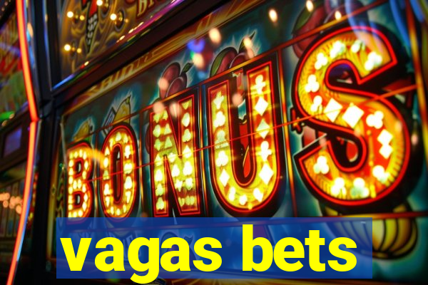 vagas bets