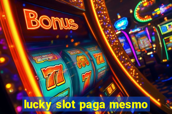 lucky slot paga mesmo