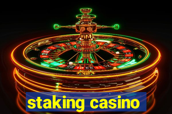 staking casino