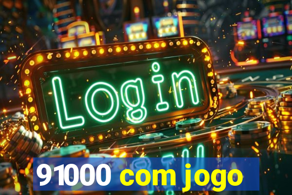 91000 com jogo