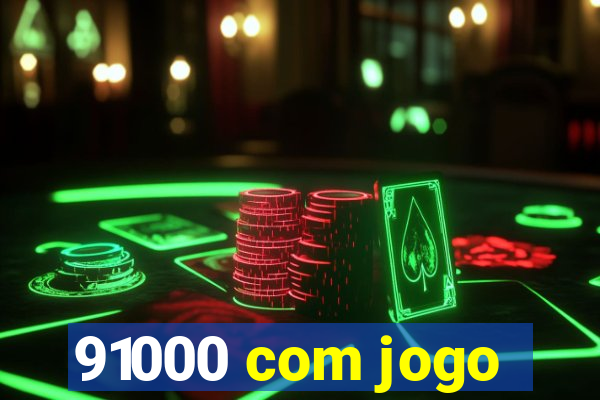 91000 com jogo