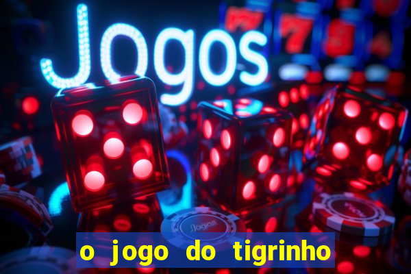 o jogo do tigrinho paga mesmo