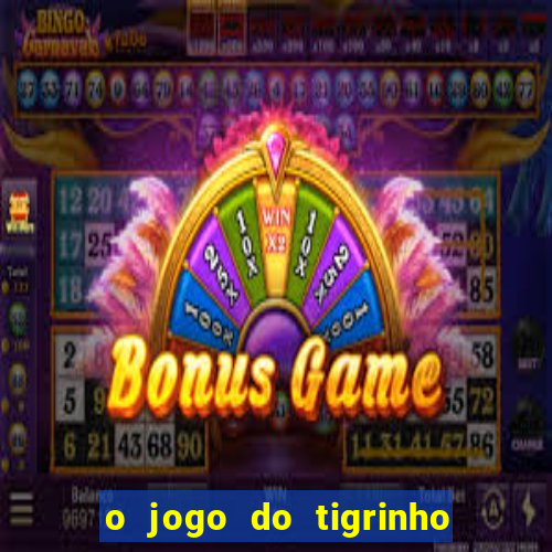 o jogo do tigrinho paga mesmo