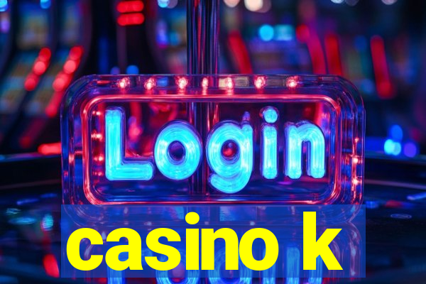 casino k