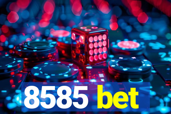 8585 bet