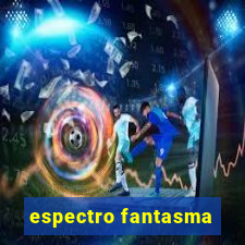 espectro fantasma