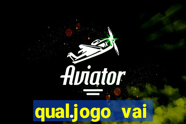 qual.jogo vai passar na globo hj