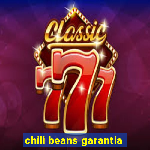 chili beans garantia