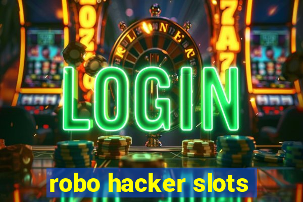 robo hacker slots