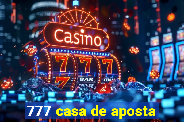 777 casa de aposta