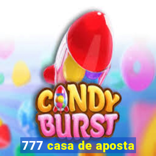 777 casa de aposta