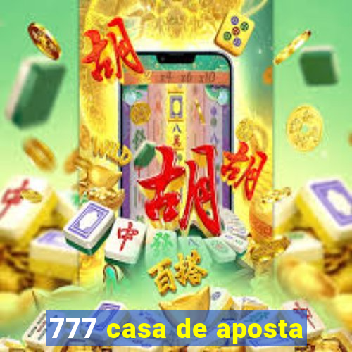 777 casa de aposta