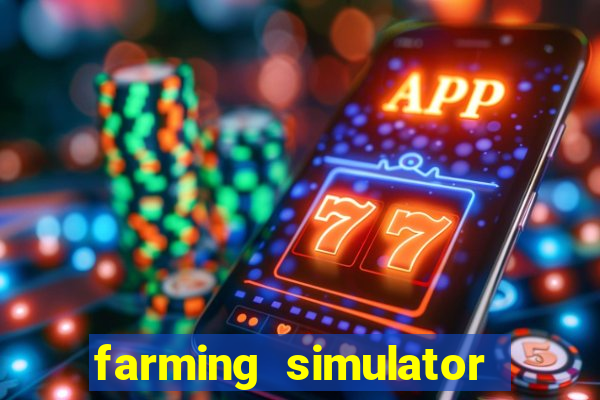 farming simulator 18 dinheiro infinito