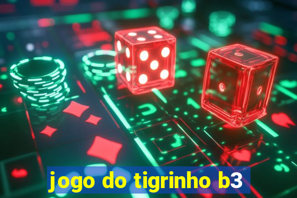 jogo do tigrinho b3