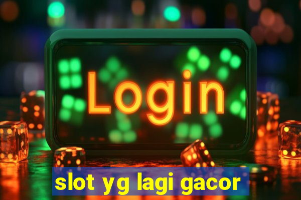 slot yg lagi gacor