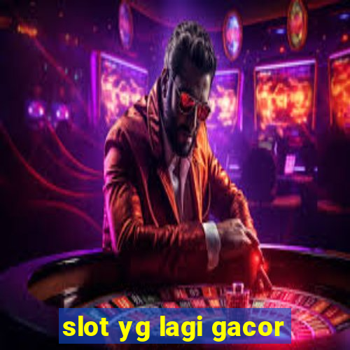 slot yg lagi gacor