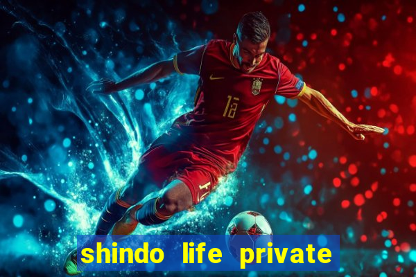 shindo life private server codes