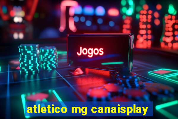 atletico mg canaisplay