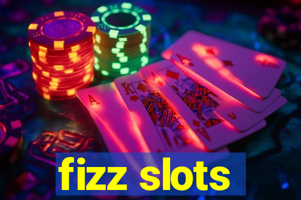 fizz slots