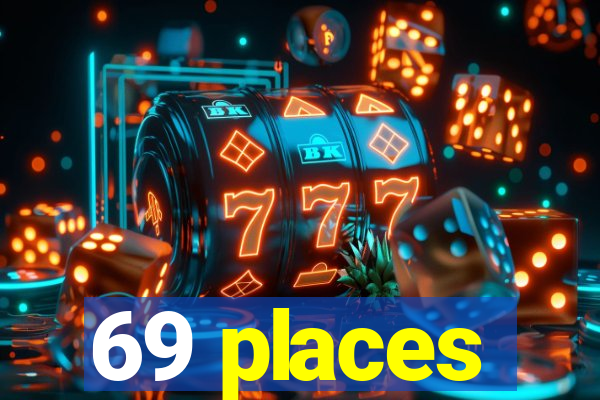 69 places