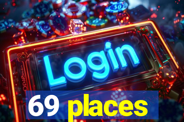 69 places