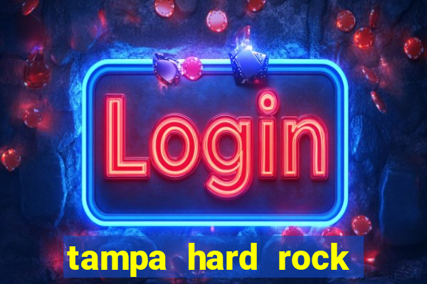 tampa hard rock hotel and casino