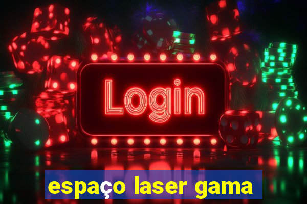 espaço laser gama