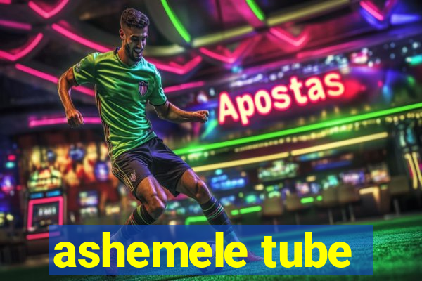 ashemele tube