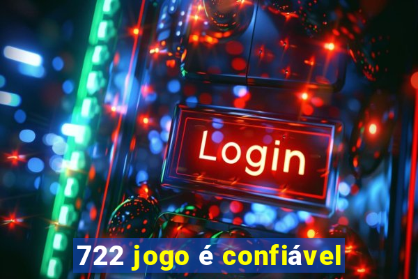 722 jogo é confiável