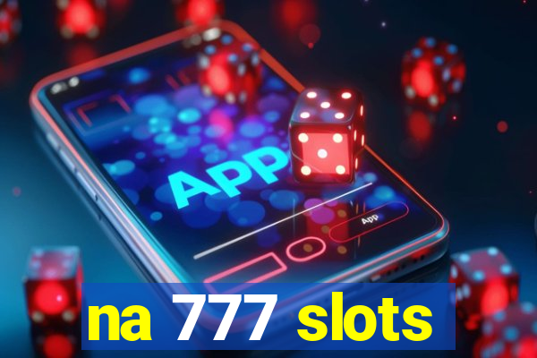 na 777 slots