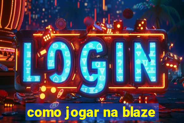 como jogar na blaze