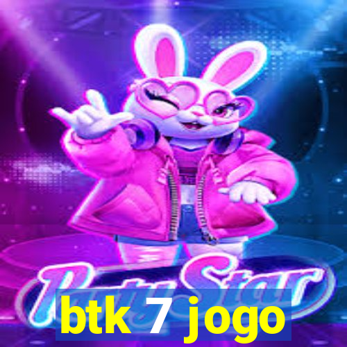 btk 7 jogo