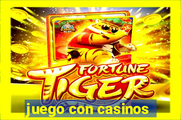 juego con casinos