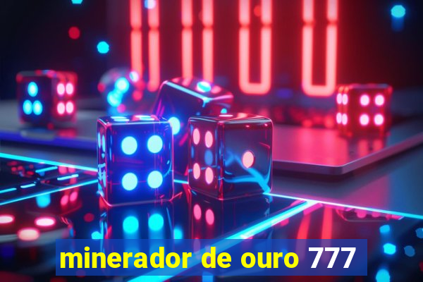 minerador de ouro 777