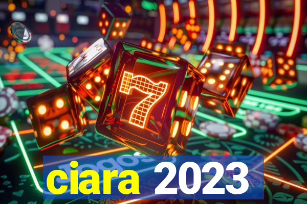 ciara 2023