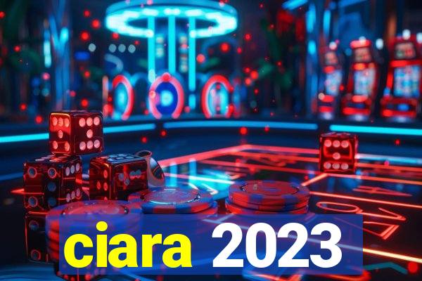 ciara 2023