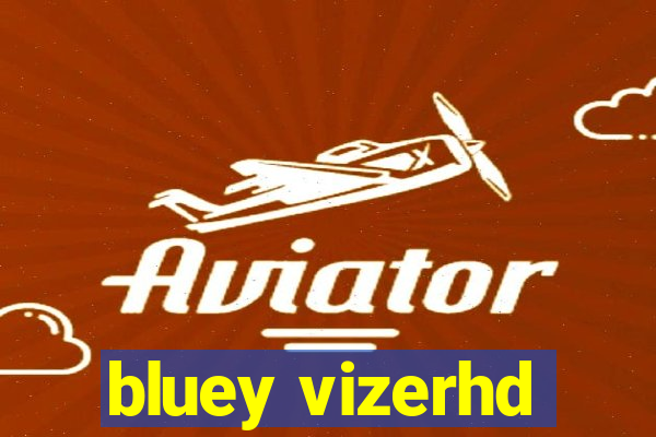 bluey vizerhd