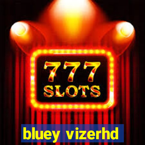 bluey vizerhd