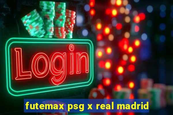 futemax psg x real madrid