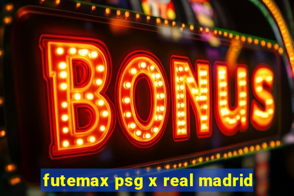 futemax psg x real madrid