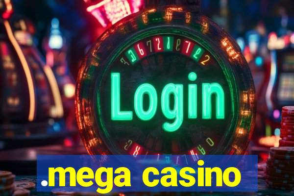 .mega casino