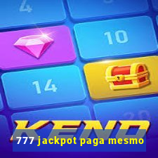 777 jackpot paga mesmo