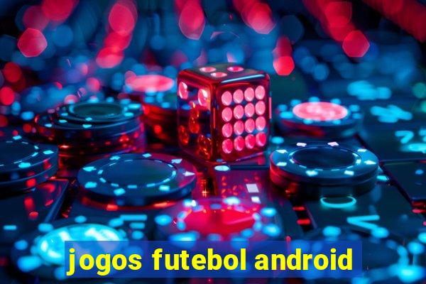 jogos futebol android