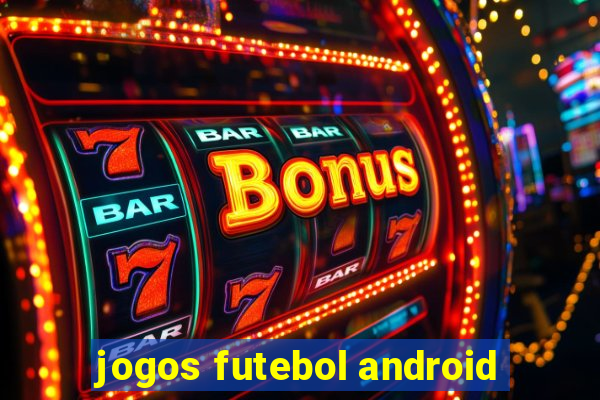 jogos futebol android