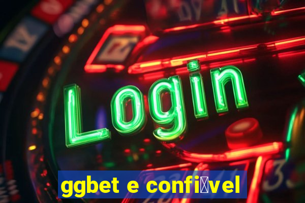 ggbet e confi谩vel