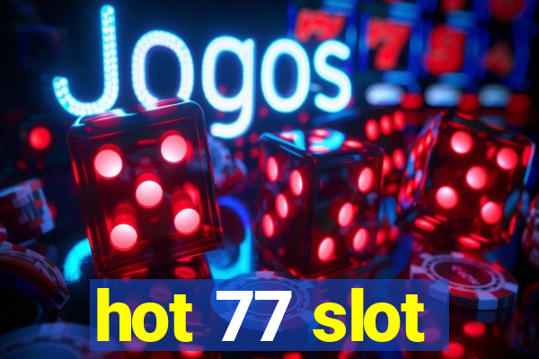 hot 77 slot